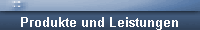 Produkte und Leistungen