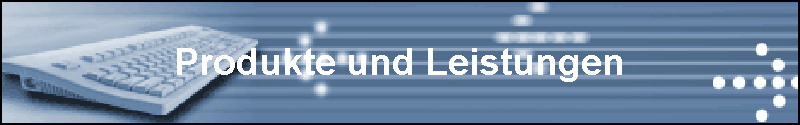 Produkte und Leistungen